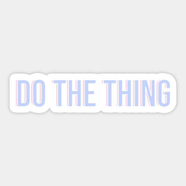 Do The Thing Sticker by csikarskie